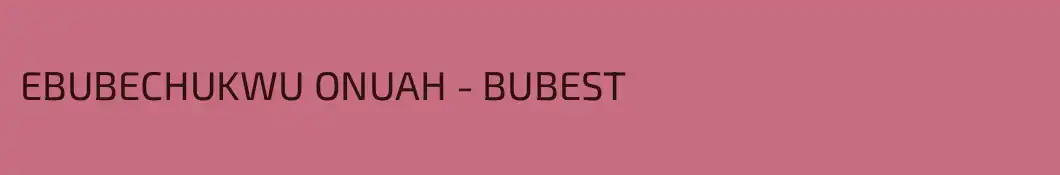 EBUBECHUKWU ONUAH - BUBEST 